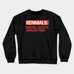 XENNIALS — Digital Adults, Analog Kids Crewneck Sweatshirt